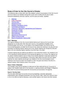 Rules of Order for the City Council of Omaha The following rules of order shall, upon their adoption, govern the procedure of this City Council and the conduct of its members during their current term of Office and all r