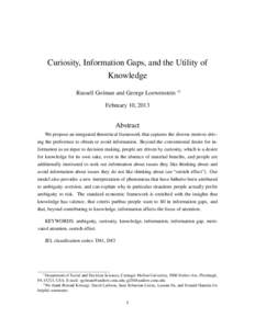 Curiosity, Information Gaps, and the Utility of Knowledge Russell Golman and George Loewenstein ∗† February 10, 2013  Abstract