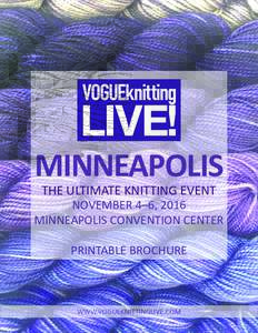 MINNEAPOLIS THE ULTIMATE KNITTING EVENT NOVEMBER 4–6, 2016 MINNEAPOLIS CONVENTION CENTER PRINTABLE BROCHURE