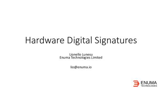 Hardware	Digital	Signatures Lionello	Lunesu Enuma	Technologies	Limited   Why?