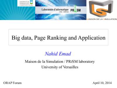 Big data, Page Ranking and Application Nahid Emad Maison de la Simulation / PRiSM laboratory University of Versailles  ORAP Forum
