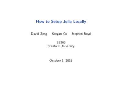 How to Setup Julia Locally David Zeng Keegan Go  Stephen Boyd