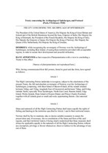 Treaty concerning the Archipelago of Spitsbergen, and Protocol  (Paris, 9 February 1920)  TREATY CONCERNING THE ARCHIPELAGO OF SPITSBERGEN  The President of the United States of America; His M
