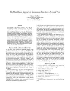 The Model-based Approach to Autonomous Behavior: A Personal View Hector Geffner ICREA & Universitat Pompeu Fabra Barcelona, SPAIN [removed]