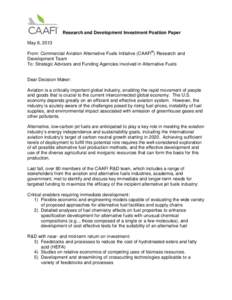 Research and Development Investment Position Paper May 8, 2013 From: Commercial Aviation Alternative Fuels Initiative (CAAFI®) Research and Development Team To: Strategic Advisors and Funding Agencies Involved in Altern