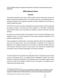 This is the English translation of an original German legal text. In the event of a discrepancy, the German text shall prevail. NEPS Network Charter Preamble The National Educational Panel Study (NEPS) provides research 