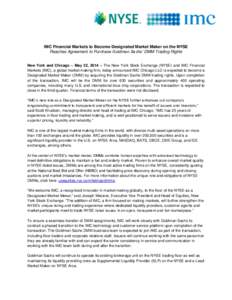 IMC Financial Markets to Become Designated Market Maker on the NYSE Reaches Agreement to Purchase Goldman Sachs’ DMM Trading Rights New York and Chicago – May 22, 2014 – The New York Stock Exchange (NYSE) and IMC F