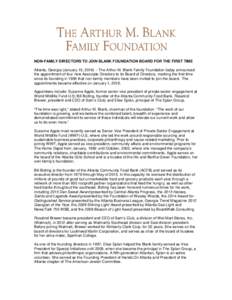 NON-FAMILY DIRECTORS TO JOIN BLANK FOUNDATION BOARD FOR THE FIRST TIME Atlanta, Georgia (January 15, 2016) – The Arthur M. Blank Family Foundation today announced the appointment of four new Associate Directors to its 