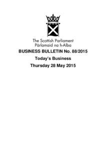 BUSINESS BULLETIN NoToday’s Business Thursday 28 May 2015 Summary of Today’s Business Meetings of Committees