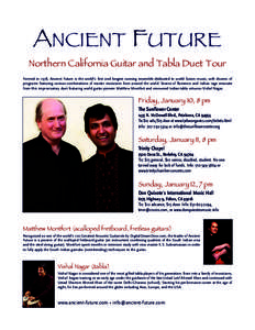 ANCIENT FUTURE  Northern California Guitar and Tabla Duet Tour Formed in 1978, Ancient Future is the world’s first and longest running ensemble dedicated to world fusion music, with dozens of programs featuring various