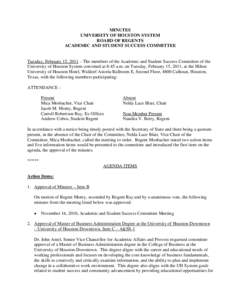 MINUTES UNIVERSITY OF HOUSTON SYSTEM BOARD OF REGENTS ACADEMIC AND STUDENT SUCCESS COMMITTEE  Tuesday, February 15, 2011 – The members of the Academic and Student Success Committee of the