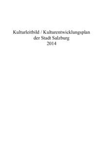 Kulturleitbild / Kulturentwicklungsplan der Stadt Salzburg 2014 Inhaltsverzeichnis A) Das Kulturleitbild (KLB) der Stadt 2014 ................................................. 2