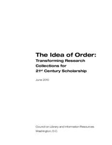 The Idea of Order: Transforming Research Collections for 21st Century Scholarship June 2010