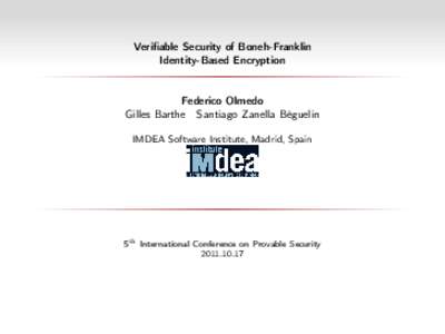 Verifiable Security of Boneh-Franklin Identity-Based Encryption Federico Olmedo Gilles Barthe Santiago Zanella Béguelin IMDEA Software Institute, Madrid, Spain