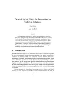 General Spline Filters for Discontinuous Galerkin Solutions J¨org Peters July 16, 2015 Abstract The discontinuous Galerkin (dG) method outputs a sequence of polynomial pieces. Post-processing the sequence by Smoothness-