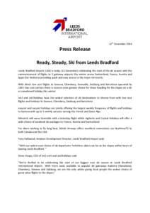 12th DecemberPress Release Ready, Steady, Ski from Leeds Bradford Leeds Bradford Airport (LBA) is today (12 December) celebrating the start of the ski season with the commencement of flights to 5 gateway airports 