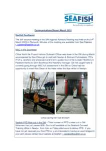 Communications Report March 2015 Seafish Southwest The SW second meeting of the SW regional Advisory Meeting was held on the 24th March 2015 in Plymouth. Minutes of the meeting are available from Gus Caslake r_caslake@se