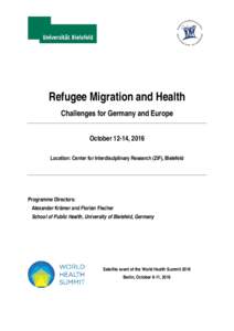 Refugee Migration and Health Challenges for Germany and Europe October 12-14, 2016 Location: Center for Interdisciplinary Research (ZiF), Bielefeld  Programme Directors: