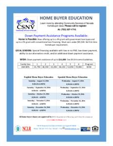 HOME BUYER EDUCATION Learn more by attending Community Services of Nevada homebuyer class. Please call to register At: (Down Payment Assistance Programs Available: