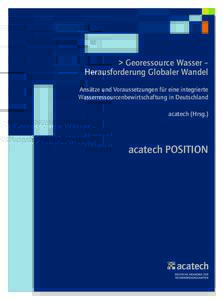 > Georessource Wasser – Herausforderung Globaler Wandel Ansätze und Voraussetzungen für eine integrierte Wasserressourcenbewirtschaftung in Deutschland acatech (Hrsg.)