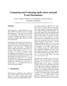 Comparing and Evaluating epoll, select, and poll Event Mechanisms Louay Gammo, Tim Brecht, Amol Shukla, and David Pariag University of Waterloo {lgammo,brecht,ashukla,db2pariag}@cs.uwaterloo.ca