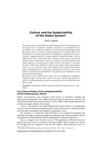 Culture and the Sustainability of the Global System1 Ervin Laszlo The values and associated behaviors of the dominant culture of the contemporary world gave rise to a globally extended system that is not sustainable in i