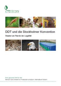 DDT und die Stockholmer Konvention Staaten am Rande der Legalität Eine gesunde Welt für alle. Mensch und Umwelt vor Pestiziden schützen. Alternativen fördern.