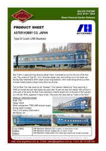 PRODUCT SHEET ASTER HOBBY CO. JAPAN Type 20 Coach (JNR Bluetrain) Blue Trains in Japan are long-distance sleeper trains, nicknamed as such for the color of the train cars. They consist of Type 20-, 14- or 24-series sleep