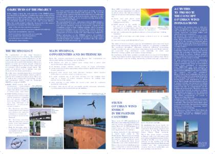 OBJECTIVES OF THE PROJECT In the existing context, the main objective of the WINEUR project was therefore to identify the conditions necessary for the greater integration of small wind turbines in the urban environment a