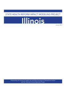 State Health Reform Impact Modeling Project  Illinois Prepared by the Center for Health Law and Policy Innovation of Harvard Law School and the Treatment Access Expansion Project
