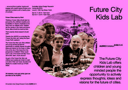 Future City Kids Lab .. we would like to gather, inspire and Australian Urban Design Research engage with creative lateral thinkers who Centre (AUDRC)