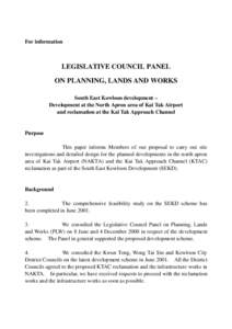 For information  LEGISLATIVE COUNCIL PANEL ON PLANNING, LANDS AND WORKS South East Kowloon development – Development at the North Apron area of Kai Tak Airport