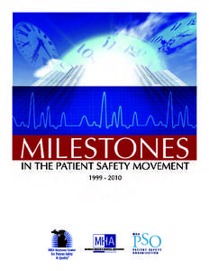 MHA  PATIENT SAFETY ORGANIZATION  MILESTONES IN THE PATIENT SAFETY MOVEMENT