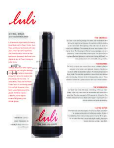 2012 LuLi syrah sanTa LuCia highLands Luli represents a partnership formed by Sara Floyd and the Pisoni Family. Sara Floyd is a Master Sommelier with many years of food and wine experience.