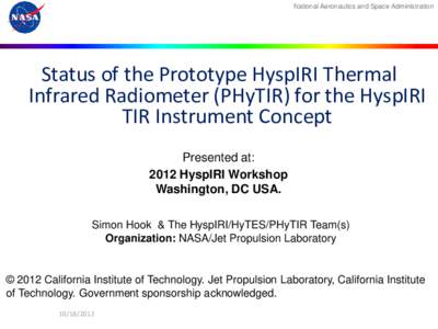 National Aeronautics and Space Administration  Status of the Prototype HyspIRI Thermal Infrared Radiometer (PHyTIR) for the HyspIRI TIR Instrument Concept Presented at: