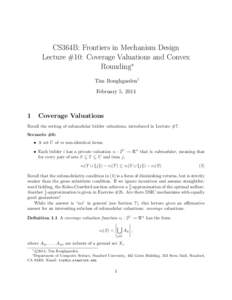 CS364B: Frontiers in Mechanism Design Lecture #10: Coverage Valuations and Convex Rounding∗ Tim Roughgarden† February 5, 2014