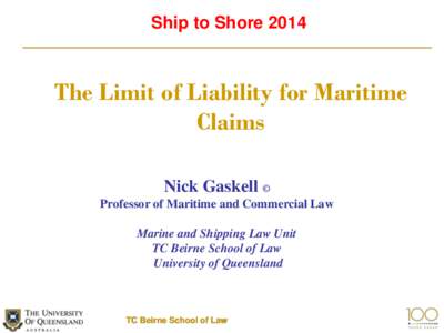 Ship to Shore[removed]The Limit of Liability for Maritime Claims Nick Gaskell © Professor of Maritime and Commercial Law