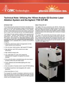 Technologies Technical Note: Utilizing the 193nm Analyte G2 Excimer Laser Ablation System and the Agilent 7700 ICP-MS INTRODUCTION  ANALYTICAL SET-UP