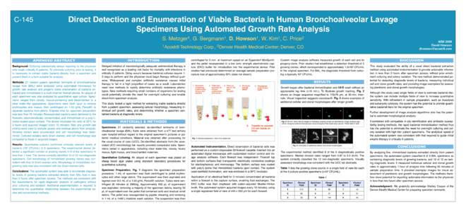 C-145  Direct Detection and Enumeration of Viable Bacteria in Human Bronchoalveolar Lavage Specimens Using Automated Growth Rate Analysis S. Metzger1, G. Bergmann1, D. Howson1, W. Kim1, C. Price2 1Accelr8
