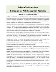 Jakarta Statement on Principles for Anti-Corruption Agencies Jakarta, 26-27 November 2012 OnNovember 2012, current and former heads of anti-corruption agencies (ACAs), anti-corruption practitioners and experts fro