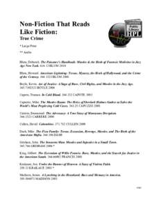 Non-Fiction That Reads Like Fiction: True Crime * Large Print ** Audio Blum, Deborah. The Poisoner’s Handbook: Murder & the Birth of Forensic Medicine in Jazz