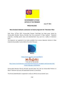 GOVERNMENT OF NIUE OFFICE OF THE PREMIER July 13th 2015 PRESS RELEASE New Zealand indicates assistance to boost programs for Television Niue