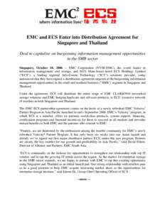 EMC and ECS Enter into Distribution Agreement for Singapore and Thailand Deal to capitalise on burgeoning information management opportunities in the SMB sector Singapore, October 10, EMC Corporation (NYSE:EMC), 