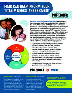 FIMR CAN HELP INFORM YOUR TITLE V NEEDS ASSESSMENT Fetal and Infant Mortality Review (FIMR) is a valuable tool that can enhance your Title V Needs Assessment. Since 1990 the national FIMR program (NFIMR) has been a colla