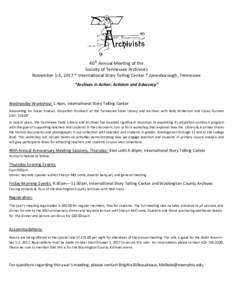 40th Annual Meeting of the Society of Tennessee Archivists November 1-3, 2017 * International Story Telling Center * Jonesborough, Tennessee “Archives in Action: Activism and Advocacy”  Wednesday Workshop: 1-4pm, Int