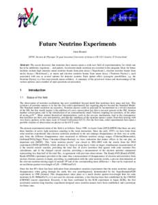 Future Neutrino Experiments Alain Blondel DPNC Section de Physique 24 quai Ansermet University of Geneva CH 1211 Genève 23 Switzerland Abstract: The recent discovery that neutrinos have masses opens a wide new field of 