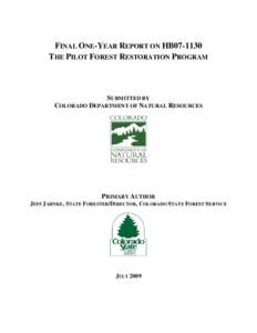 FINAL ONE-YEAR REPORT ON HB07-1130 THE PILOT FOREST RESTORATION PROGRAM SUBMITTED BY COLORADO DEPARTMENT OF NATURAL RESOURCES
