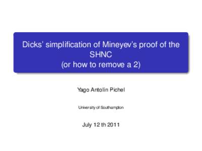 Dicks’ simplification of Mineyev’s proof of the SHNC (or how to remove a 2) Yago Antolín Pichel University of Southampton