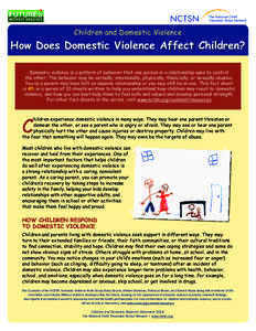 Children and Domestic Violence  How Does Domestic Violence Affect Children? Domestic violence is a pattern of behavior that one person in a relationship uses to control the other. The behavior may be verbally, emotionall