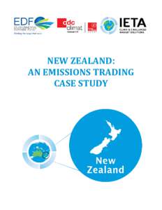 NEW ZEALAND:	 AN	EMISSIONS	TRADING	 CASE	STUDY New Zealand The World’s Carbon Markets: A Case Study Guide to Emissions Trading